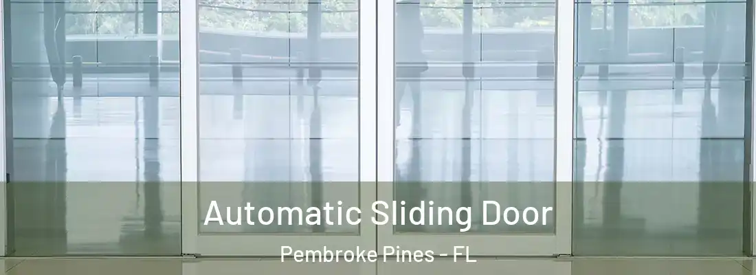 Automatic Sliding Door Pembroke Pines - FL