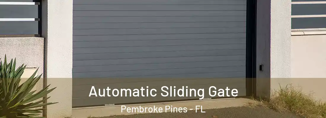  Automatic Sliding Gate Pembroke Pines - FL