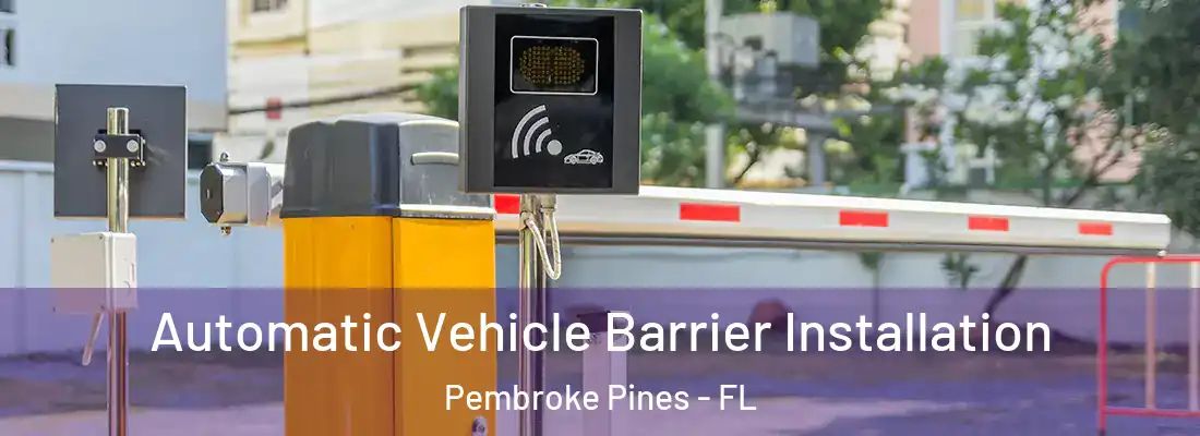  Automatic Vehicle Barrier Installation Pembroke Pines - FL
