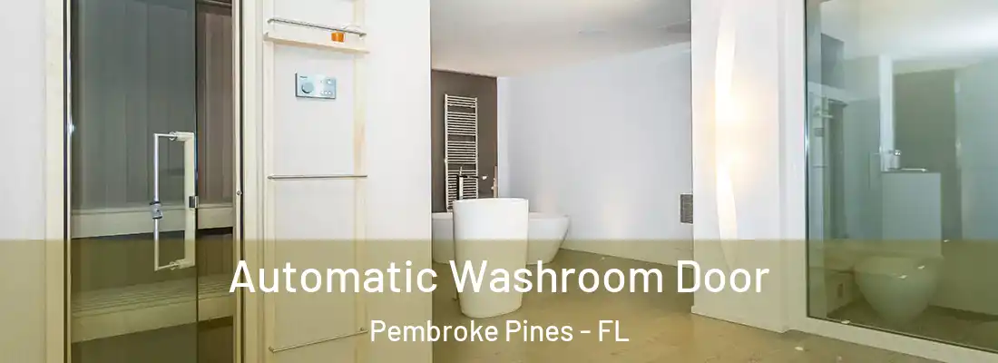  Automatic Washroom Door Pembroke Pines - FL