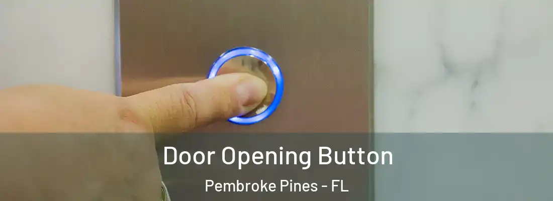  Door Opening Button Pembroke Pines - FL