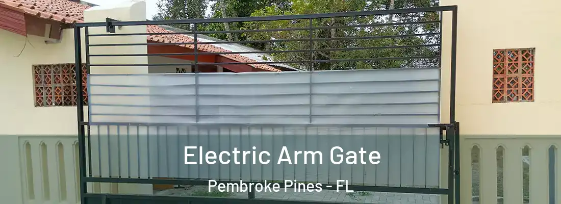  Electric Arm Gate Pembroke Pines - FL