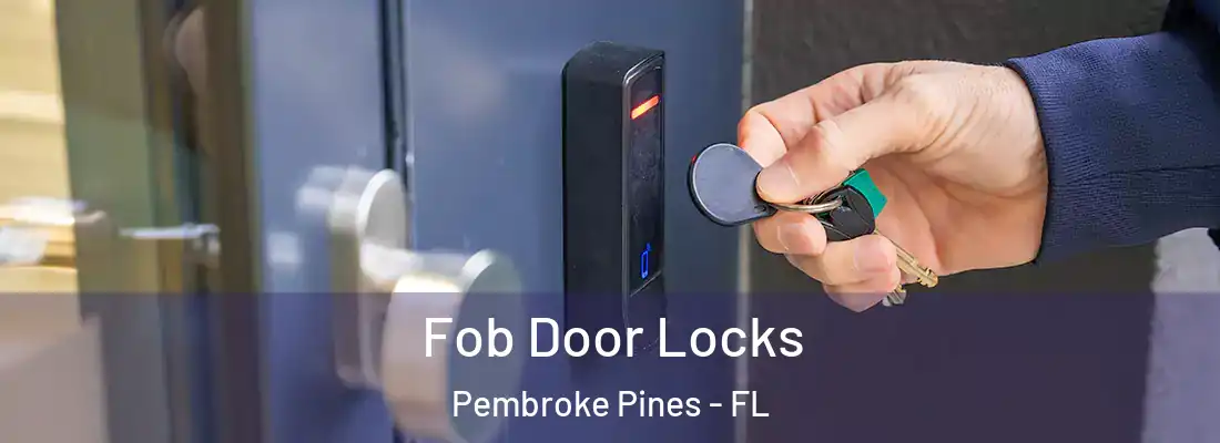  Fob Door Locks Pembroke Pines - FL