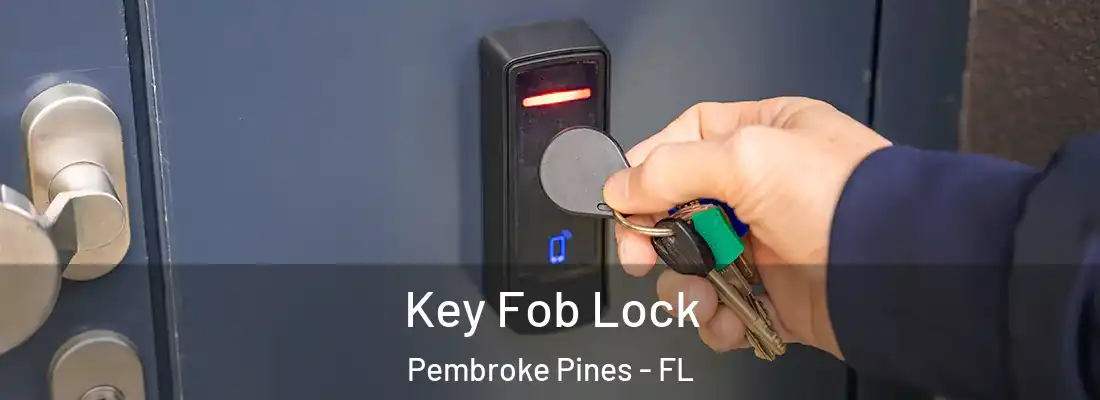  Key Fob Lock Pembroke Pines - FL