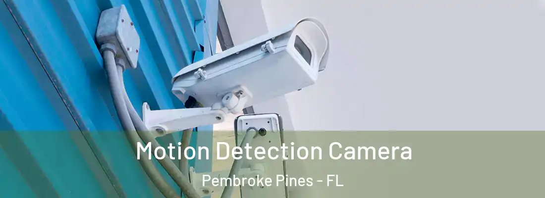  Motion Detection Camera Pembroke Pines - FL
