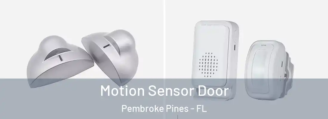  Motion Sensor Door Pembroke Pines - FL