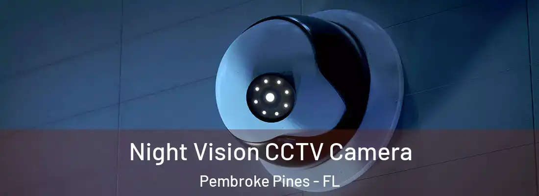  Night Vision CCTV Camera Pembroke Pines - FL