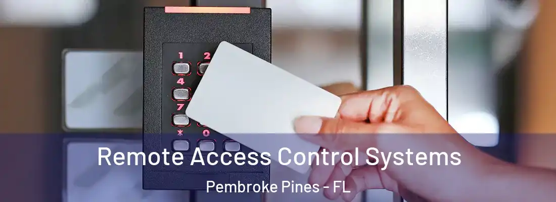 Remote Access Control Systems Pembroke Pines - FL