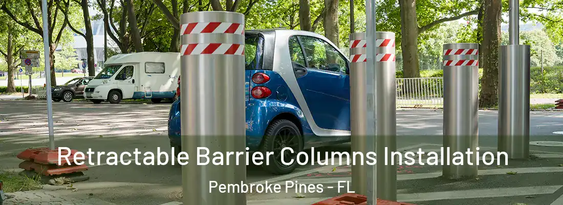  Retractable Barrier Columns Installation Pembroke Pines - FL