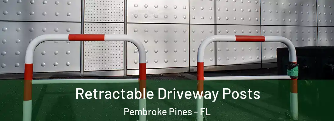  Retractable Driveway Posts Pembroke Pines - FL