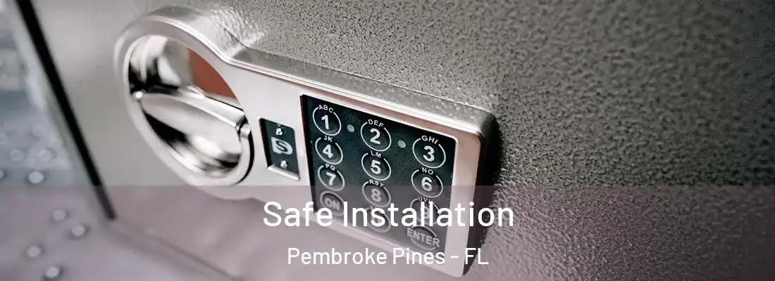  Safe Installation Pembroke Pines - FL