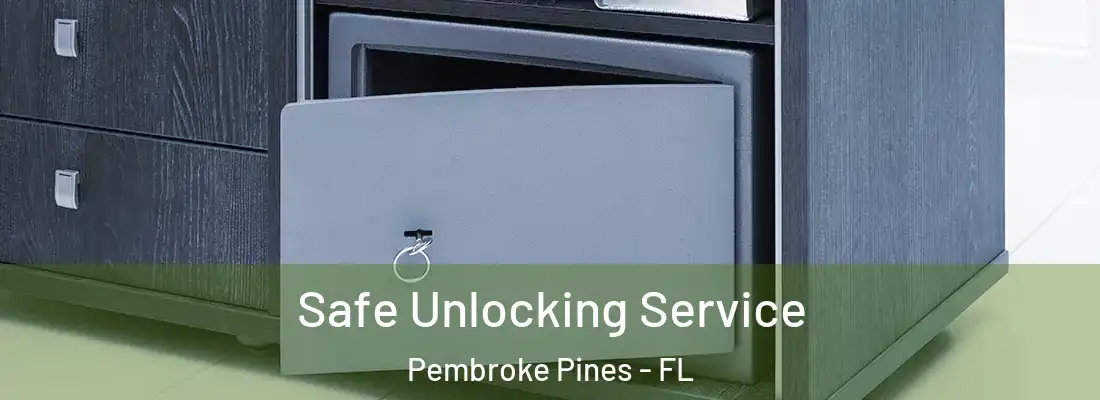  Safe Unlocking Service Pembroke Pines - FL