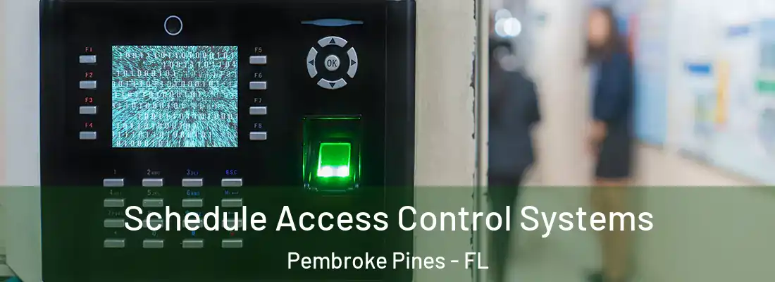 Schedule Access Control Systems Pembroke Pines - FL