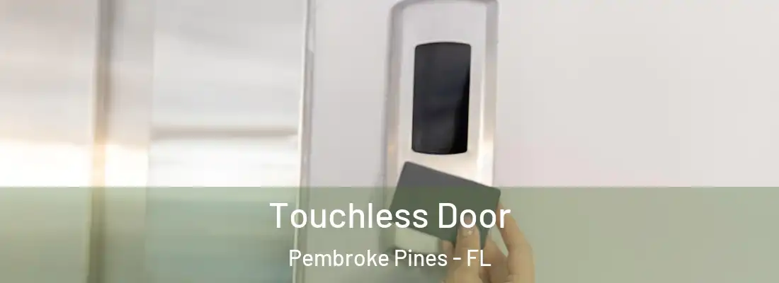  Touchless Door Pembroke Pines - FL